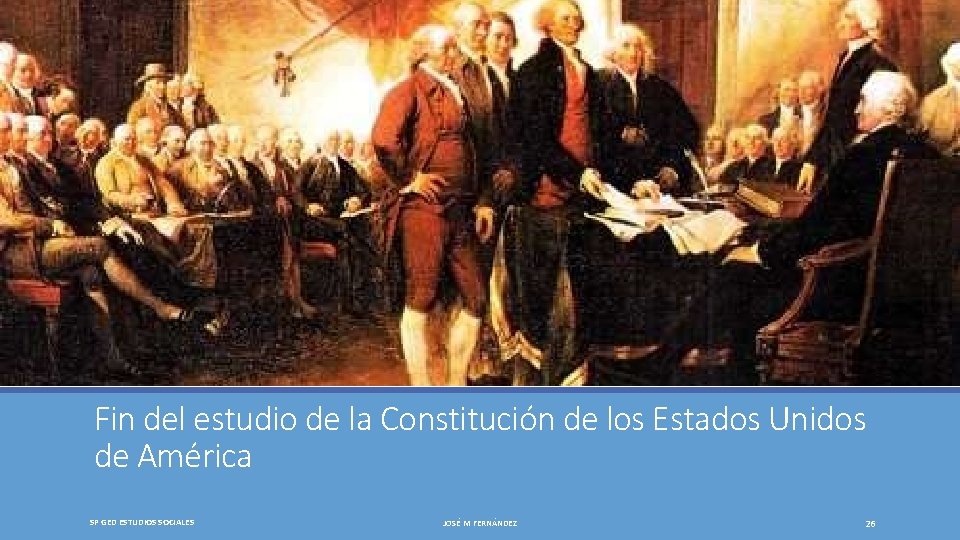 Fin del estudio de la Constitución de los Estados Unidos de América SP GED
