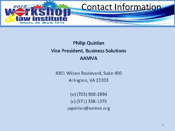Contact Information Philip Quinlan Vice President, Business Solutions AAMVA 4301 Wilson Boulevard, Suite 400
