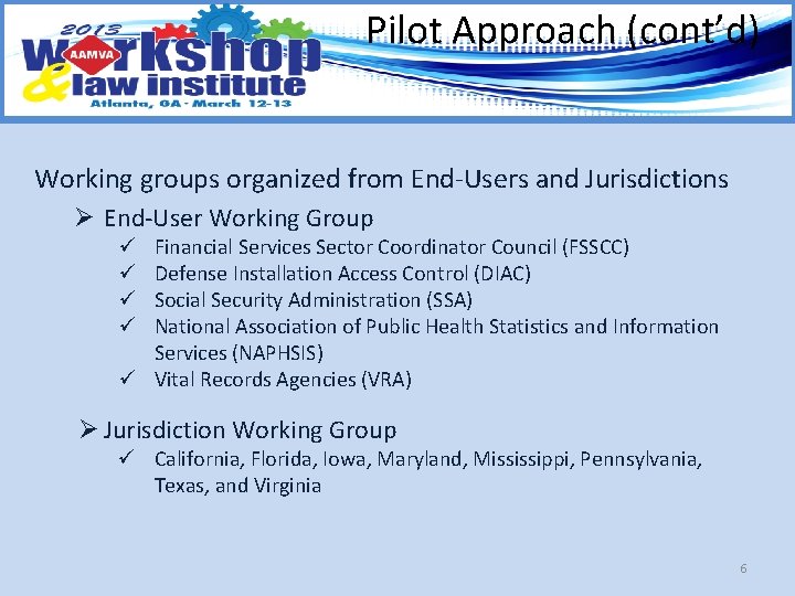 Pilot Approach (cont’d) Working groups organized from End-Users and Jurisdictions Ø End-User Working Group