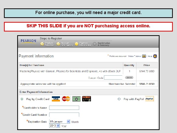 For online purchase, you will need a major credit card. SKIP THIS SLIDE if