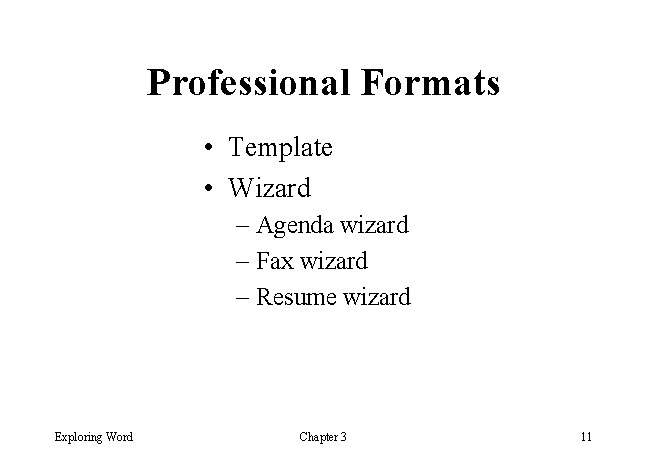 Professional Formats • Template • Wizard – Agenda wizard – Fax wizard – Resume