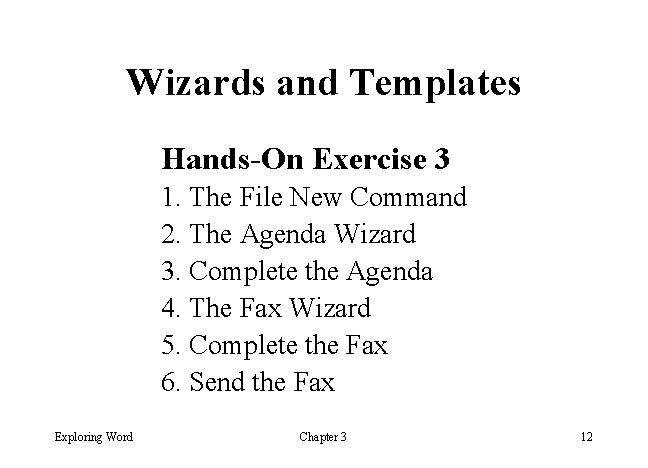 Wizards and Templates Hands-On Exercise 3 1. The File New Command 2. The Agenda