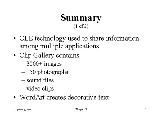 Summary (1 of 3) • OLE technology used to share information among multiple applications