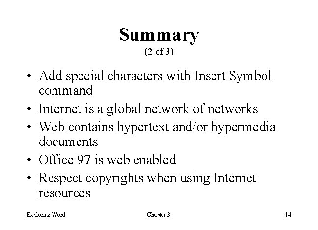 Summary (2 of 3) • Add special characters with Insert Symbol command • Internet