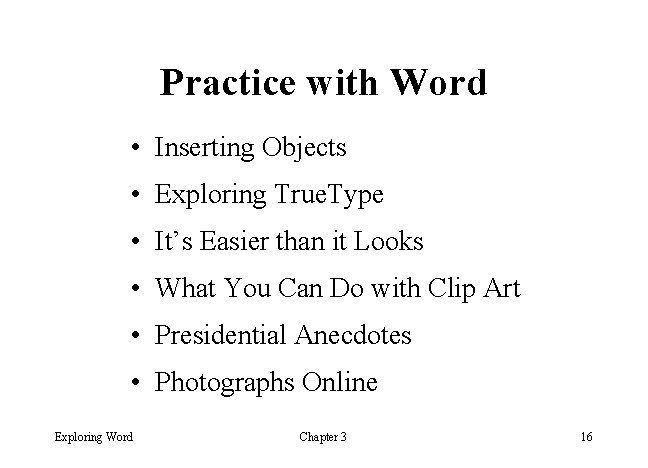 Practice with Word • Inserting Objects • Exploring True. Type • It’s Easier than