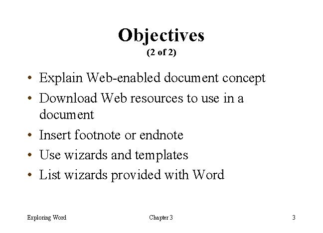 Objectives (2 of 2) • Explain Web-enabled document concept • Download Web resources to