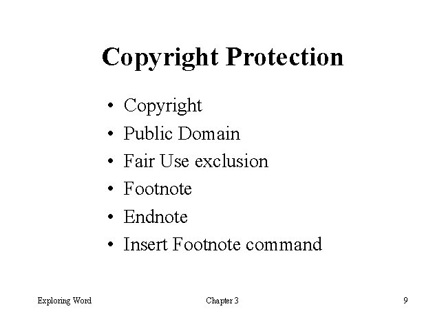 Copyright Protection • • • Exploring Word Copyright Public Domain Fair Use exclusion Footnote