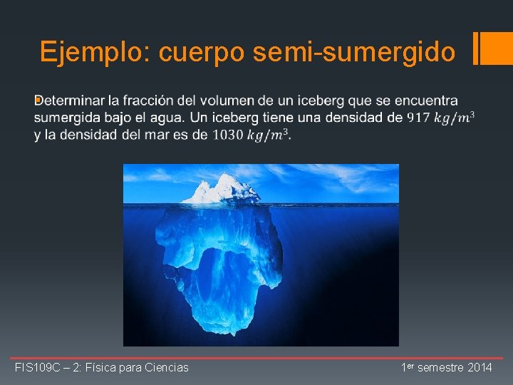 Ejemplo: cuerpo semi-sumergido § FIS 109 C – 2: Física para Ciencias 1 er