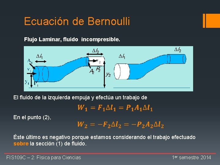 Ecuación de Bernoulli Flujo Laminar, fluido incompresible. El fluido de la izquierda empuja y