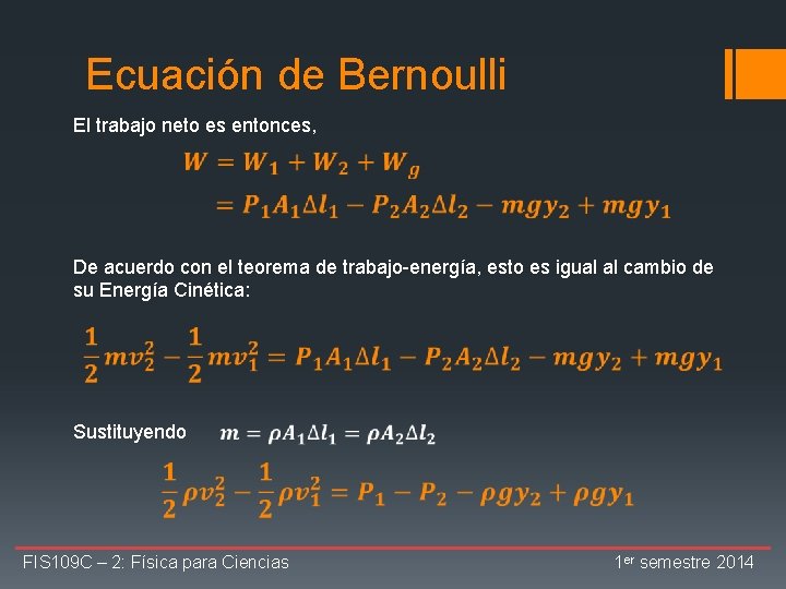 Ecuación de Bernoulli El trabajo neto es entonces, De acuerdo con el teorema de