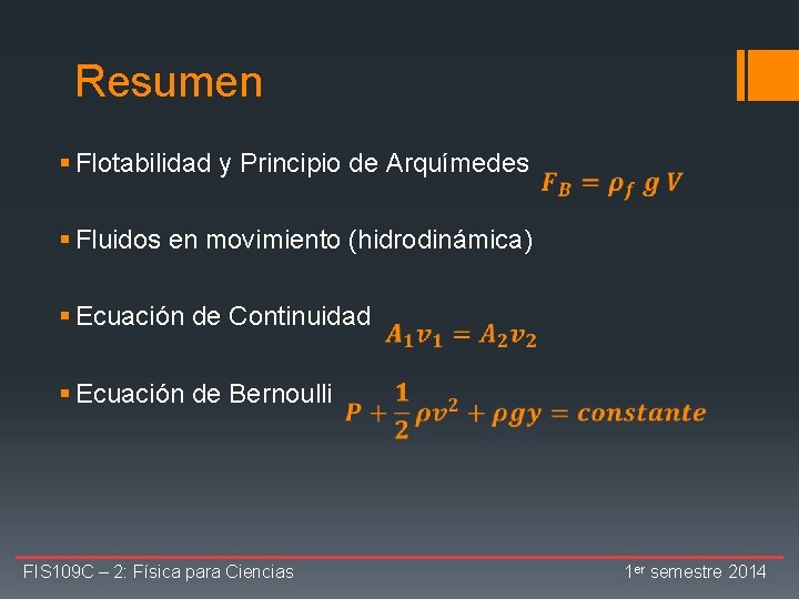 Resumen § Flotabilidad y Principio de Arquímedes § Fluidos en movimiento (hidrodinámica) § Ecuación