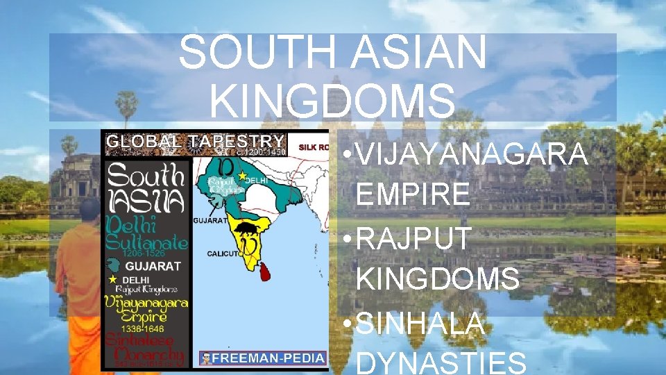 SOUTH ASIAN KINGDOMS • VIJAYANAGARA EMPIRE • RAJPUT KINGDOMS • SINHALA DYNASTIES 