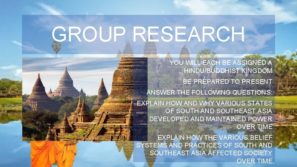 GROUP RESEARCH YOU WILL EACH BE ASSIGNED A HINDU/BUDDHIST KINGDOM BE PREPARED TO PRESENT