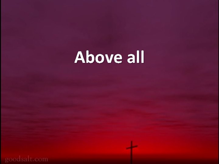Above all 