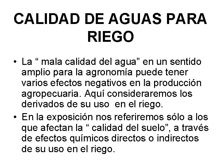 CALIDAD DE AGUAS PARA RIEGO • La “ mala calidad del agua” en un