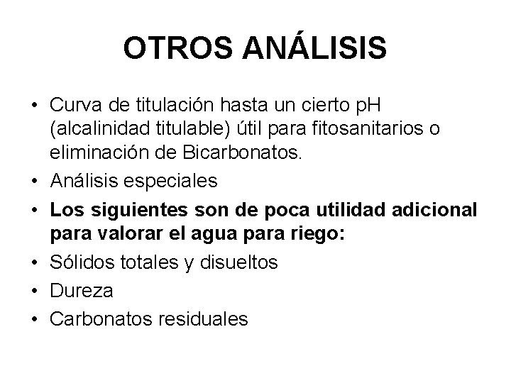 OTROS ANÁLISIS • Curva de titulación hasta un cierto p. H (alcalinidad titulable) útil