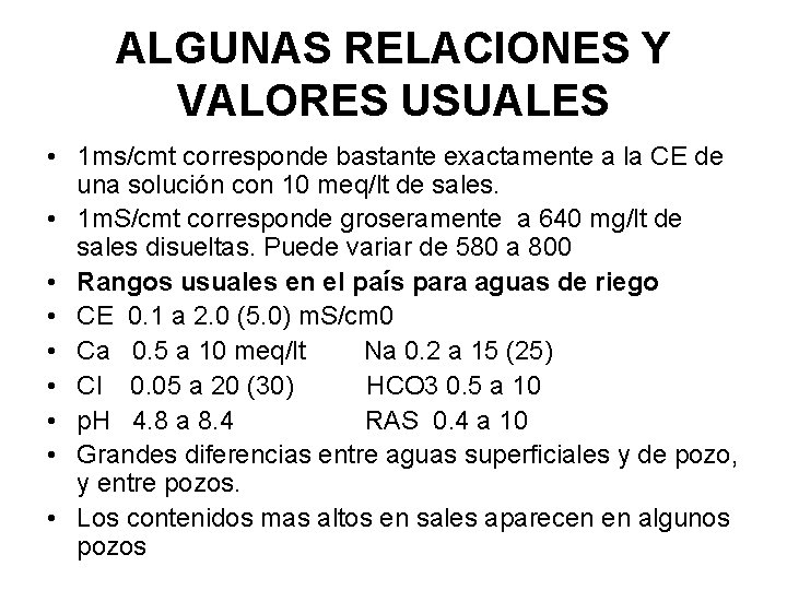 ALGUNAS RELACIONES Y VALORES USUALES • 1 ms/cmt corresponde bastante exactamente a la CE