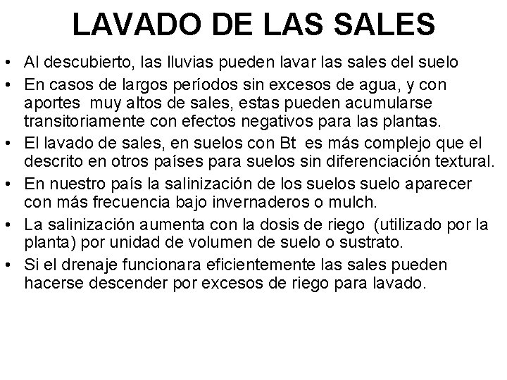 LAVADO DE LAS SALES • Al descubierto, las lluvias pueden lavar las sales del