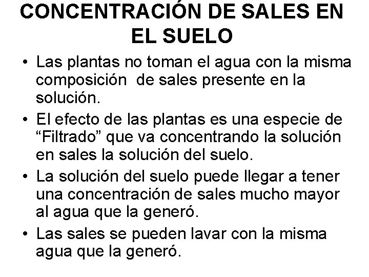CONCENTRACIÓN DE SALES EN EL SUELO • Las plantas no toman el agua con
