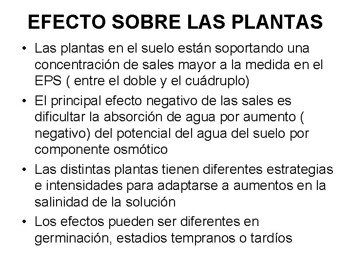 EFECTO SOBRE LAS PLANTAS • Las plantas en el suelo están soportando una concentración