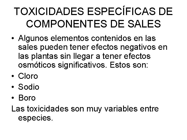 TOXICIDADES ESPECÍFICAS DE COMPONENTES DE SALES • Algunos elementos contenidos en las sales pueden