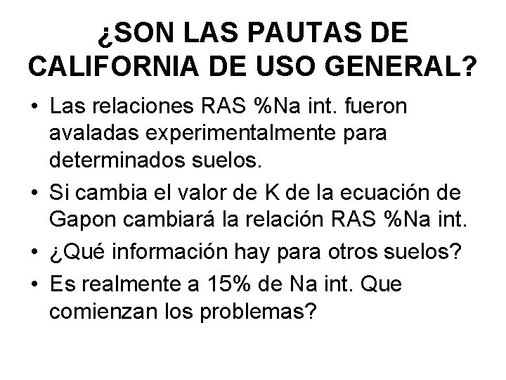 ¿SON LAS PAUTAS DE CALIFORNIA DE USO GENERAL? • Las relaciones RAS %Na int.