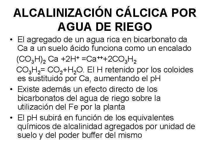 ALCALINIZACIÓN CÁLCICA POR AGUA DE RIEGO • El agregado de un agua rica en