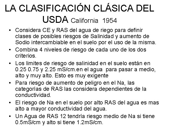 LA CLASIFICACIÓN CLÁSICA DEL USDA California 1954 • Considera CE y RAS del agua