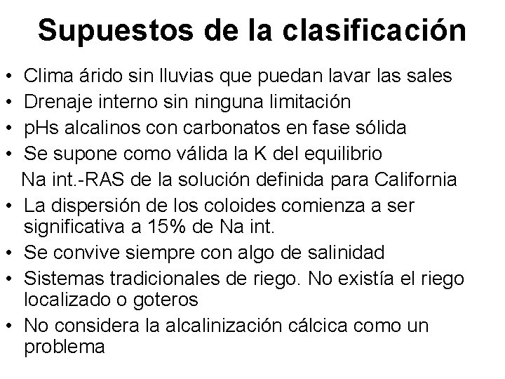 Supuestos de la clasificación • Clima árido sin lluvias que puedan lavar las sales
