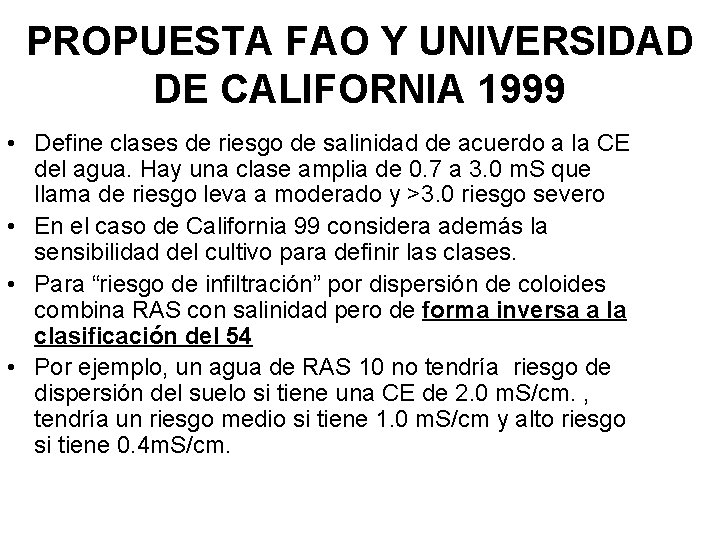 PROPUESTA FAO Y UNIVERSIDAD DE CALIFORNIA 1999 • Define clases de riesgo de salinidad