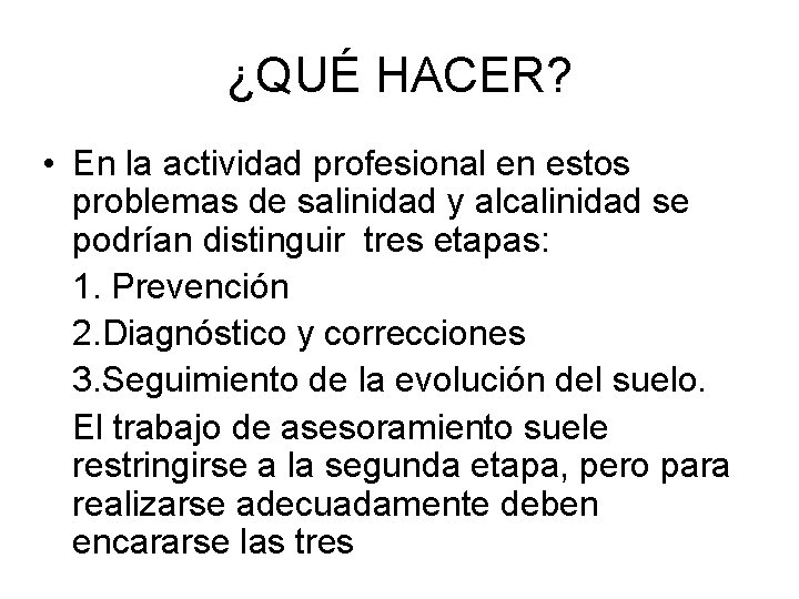 ¿QUÉ HACER? • En la actividad profesional en estos problemas de salinidad y alcalinidad