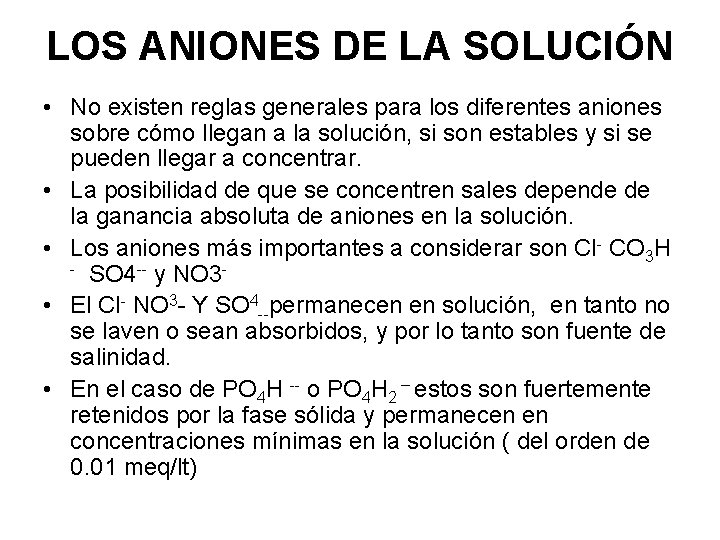 LOS ANIONES DE LA SOLUCIÓN • No existen reglas generales para los diferentes aniones