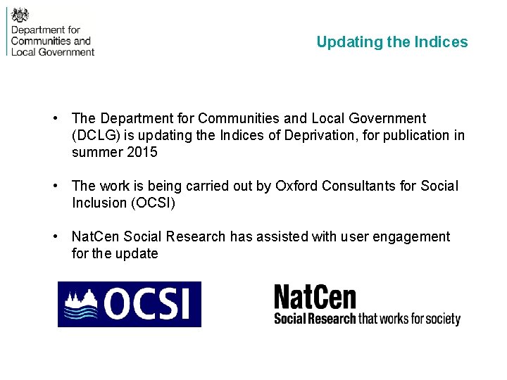 Updating the Indices • The Department for Communities and Local Government (DCLG) is updating