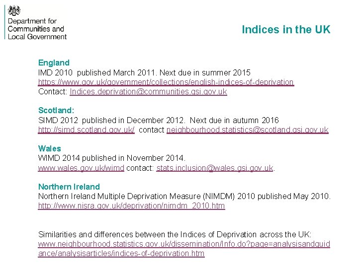 Indices in the UK England IMD 2010 published March 2011. Next due in summer Indices in the UK England IMD 2010 published March 2011. Next due in summer