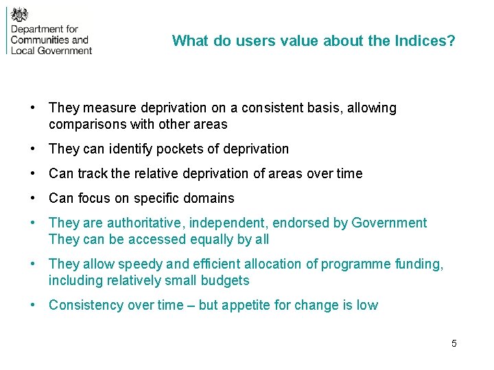 What do users value about the Indices? • They measure deprivation on a consistent