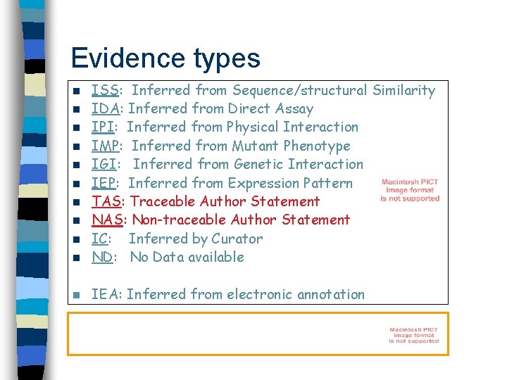 Evidence types n ISS: Inferred from Sequence/structural Similarity IDA: Inferred from Direct Assay IPI: