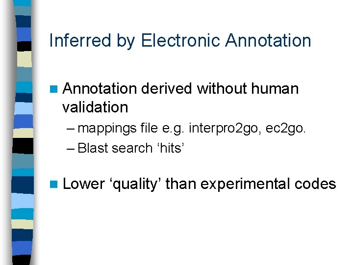 Inferred by Electronic Annotation n Annotation derived without human validation – mappings file e.