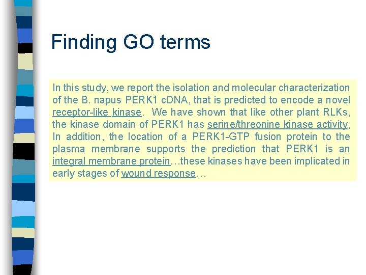 Finding GO terms In this study, we report the isolation and molecular characterization of