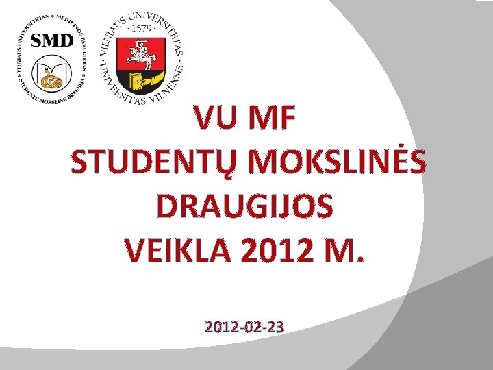 VU MF STUDENTŲ MOKSLINĖS DRAUGIJOS VEIKLA 2012 M. 2012 -02 -23 