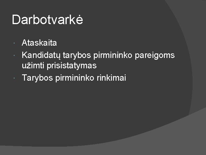 Darbotvarkė Ataskaita Kandidatų tarybos pirmininko pareigoms užimti prisistatymas Tarybos pirmininko rinkimai 