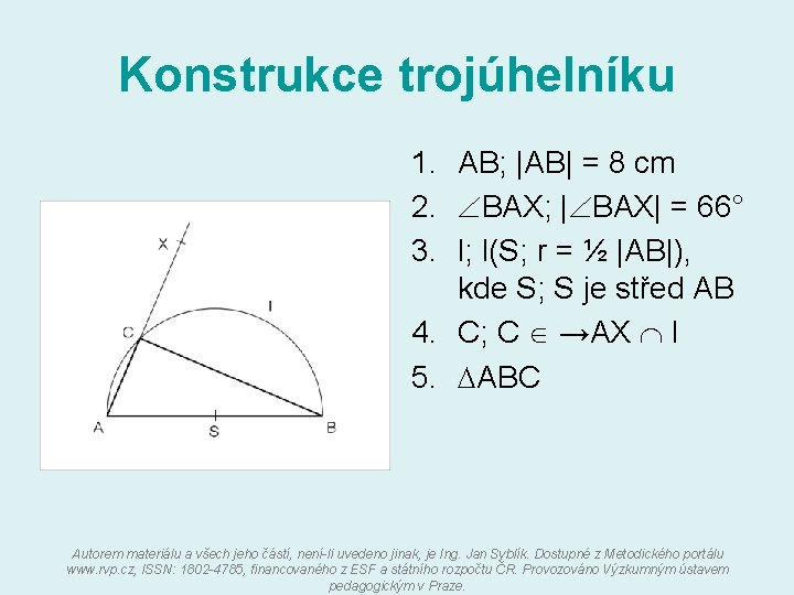 Konstrukce trojúhelníku 1. AB; |AB| = 8 cm 2. BAX; | BAX| = 66°