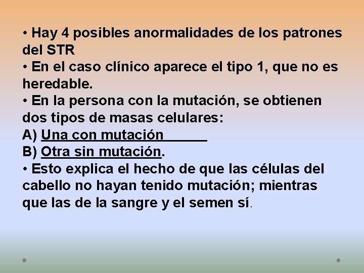 • Hay 4 posibles anormalidades de los patrones del STR • En el