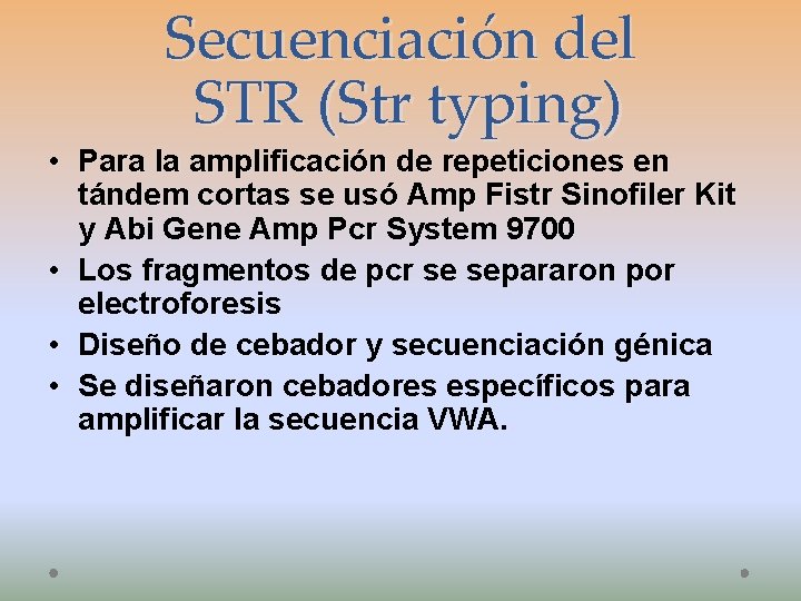 Secuenciación del STR (Str typing) • Para la amplificación de repeticiones en tándem cortas