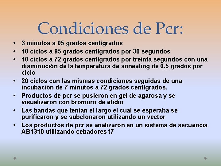 Condiciones de Pcr: Pcr • • 3 minutos a 95 grados centígrados 10 ciclos