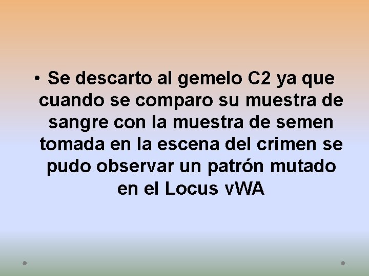  • Se descarto al gemelo C 2 ya que cuando se comparo su