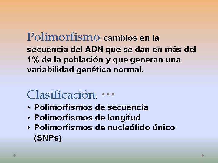 Polimorfismo: cambios en la secuencia del ADN que se dan en más del 1%