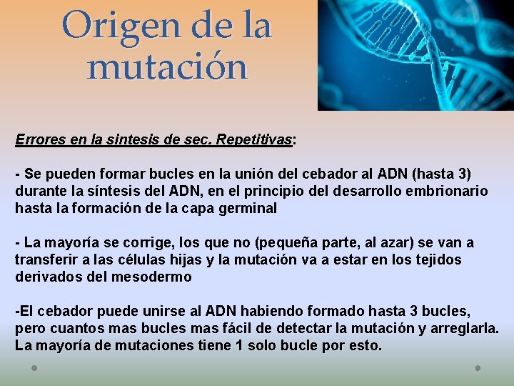 Origen de la mutación Errores en la sintesis de sec. Repetitivas: - Se pueden