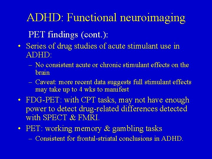 ADHD: Functional neuroimaging PET findings (cont. ): • Series of drug studies of acute