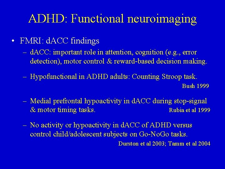 ADHD: Functional neuroimaging • FMRI: d. ACC findings – d. ACC: important role in