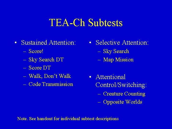 TEA-Ch Subtests • Sustained Attention: – – – Score! Sky Search DT Score DT